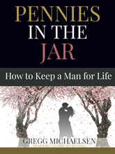 Load image into Gallery viewer, Pennies in the Jar: How to Keep a Man for Life