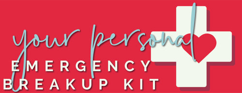 Emergency Breakup Kit